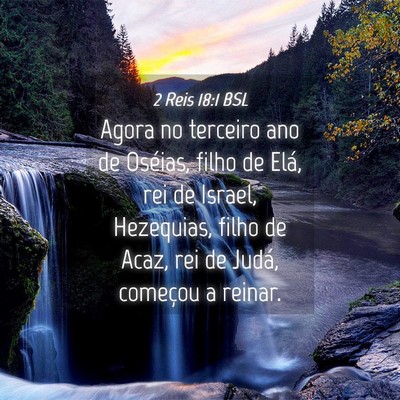 Picture 04 - 2 Reis 18:1 BSL - Agora no terceiro ano de Oséias, filho de Elá, - Bible Verse Picture