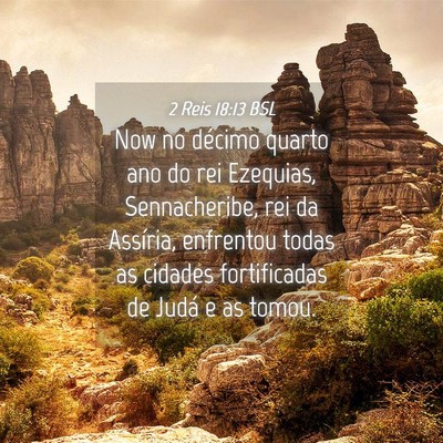 Picture 04 - 2 Reis 18:13 BSL - Now no décimo quarto ano do rei Ezequias, - Bible Verse Picture