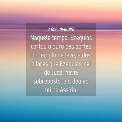 Picture 04 - 2 Reis 18:16 BSL - Naquele tempo, Ezequias cortou o ouro das portas - Bible Verse Picture