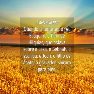 Picture 04 - 2 Reis 18:18 BSL - Quando chamaram o rei, Eliaquim, o filho de - Bible Verse Picture