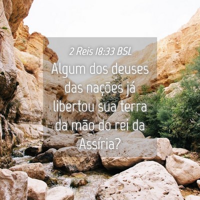 Picture 04 - 2 Reis 18:33 BSL - Algum dos deuses das nações já libertou sua - Bible Verse Picture