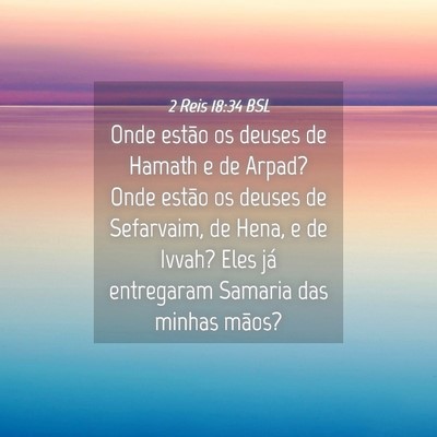 Picture 04 - 2 Reis 18:34 BSL - Onde estão os deuses de Hamath e de Arpad? Onde - Bible Verse Picture