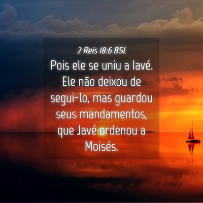 Picture 04 - 2 Reis 18:6 BSL - Pois ele se uniu a Iavé. Ele não deixou de - Bible Verse Picture