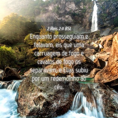 Picture 04 - 2 Reis 2:11 BSL - Enquanto prosseguiam e falavam, eis que uma - Bible Verse Picture