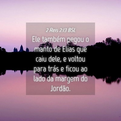 Picture 04 - 2 Reis 2:13 BSL - Ele também pegou o manto de Elias que caiu dele, - Bible Verse Picture