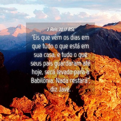 Picture 04 - 2 Reis 20:17 BSL - 'Eis que vêm os dias em que tudo o que está em - Bible Verse Picture