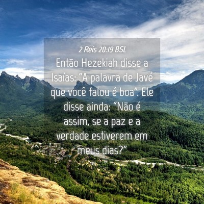 Picture 04 - 2 Reis 20:19 BSL - Então Hezekiah disse a Isaías: “A palavra de - Bible Verse Picture