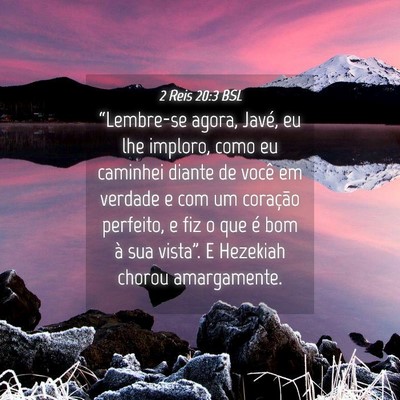 Picture 04 - 2 Reis 20:3 BSL - “Lembre-se agora, Javé, eu lhe imploro, como - Bible Verse Picture