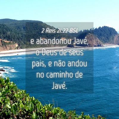 Picture 04 - 2 Reis 21:22 BSL - e abandonou Javé, o Deus de seus pais, e não - Bible Verse Picture