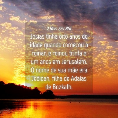 Picture 04 - 2 Reis 22:1 BSL - Josias tinha oito anos de idade quando começou a - Bible Verse Picture