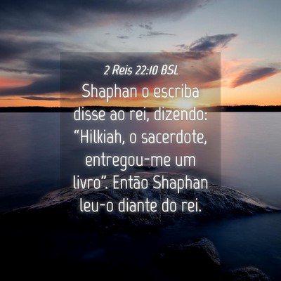 Picture 04 - 2 Reis 22:10 BSL - Shaphan o escriba disse ao rei, dizendo: - Bible Verse Picture