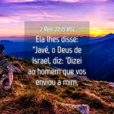 Picture 04 - 2 Reis 22:15 BSL - Ela lhes disse: “Javé, o Deus de Israel, diz: - Bible Verse Picture