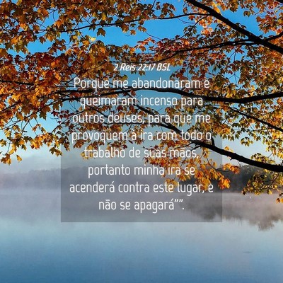 Picture 04 - 2 Reis 22:17 BSL - Porque me abandonaram e queimaram incenso para - Bible Verse Picture