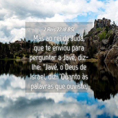 Picture 04 - 2 Reis 22:18 BSL - Mas ao rei de Judá, que te enviou para perguntar - Bible Verse Picture