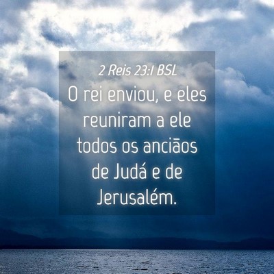 Picture 04 - 2 Reis 23:1 BSL - O rei enviou, e eles reuniram a ele todos os - Bible Verse Picture