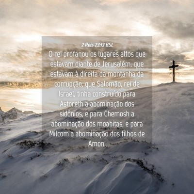 Picture 04 - 2 Reis 23:13 BSL - O rei profanou os lugares altos que estavam - Bible Verse Picture