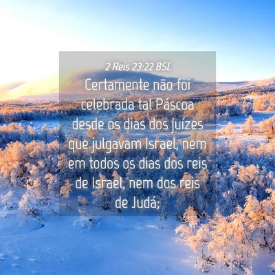 Picture 04 - 2 Reis 23:22 BSL - Certamente não foi celebrada tal Páscoa desde - Bible Verse Picture