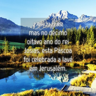 Picture 04 - 2 Reis 23:23 BSL - mas no décimo oitavo ano do rei Josias, esta - Bible Verse Picture