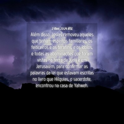 Picture 04 - 2 Reis 23:24 BSL - Além disso, Josias removeu aqueles que tinham - Bible Verse Picture