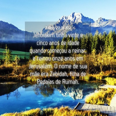 Picture 04 - 2 Reis 23:36 BSL - Jehoiakim tinha vinte e cinco anos de idade - Bible Verse Picture