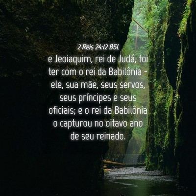 Picture 04 - 2 Reis 24:12 BSL - e Jeoiaquim, rei de Judá, foi ter com o rei da - Bible Verse Picture