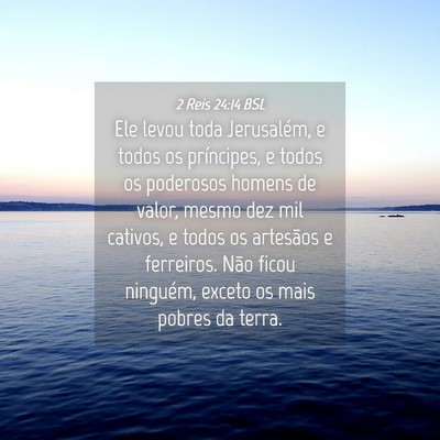 Picture 04 - 2 Reis 24:14 BSL - Ele levou toda Jerusalém, e todos os príncipes, - Bible Verse Picture