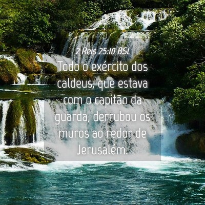 Picture 04 - 2 Reis 25:10 BSL - Todo o exército dos caldeus, que estava com o - Bible Verse Picture