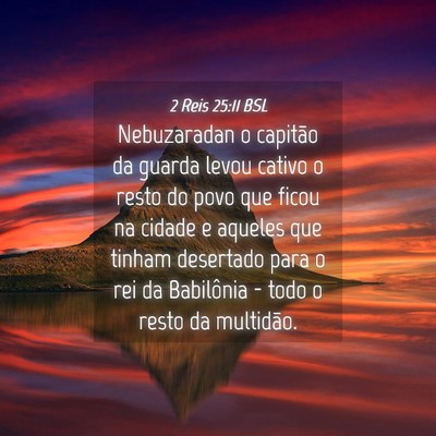 Picture 04 - 2 Reis 25:11 BSL - Nebuzaradan o capitão da guarda levou cativo o - Bible Verse Picture
