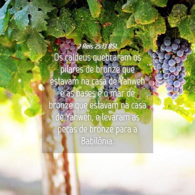 Picture 04 - 2 Reis 25:13 BSL - Os caldeus quebraram os pilares de bronze que - Bible Verse Picture