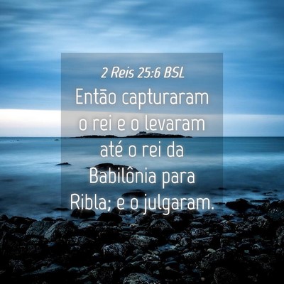 Picture 04 - 2 Reis 25:6 BSL - Então capturaram o rei e o levaram até o rei da - Bible Verse Picture