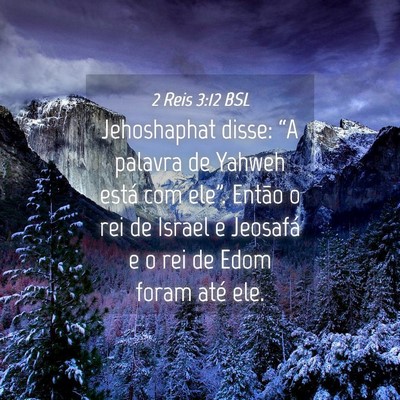 Picture 04 - 2 Reis 3:12 BSL - Jehoshaphat disse: “A palavra de Yahweh está - Bible Verse Picture