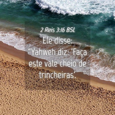 Picture 04 - 2 Reis 3:16 BSL - Ele disse: “Yahweh diz: 'Faça este vale cheio - Bible Verse Picture