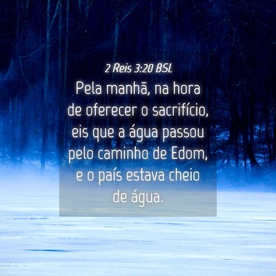 Picture 04 - 2 Reis 3:20 BSL - Pela manhã, na hora de oferecer o sacrifício, - Bible Verse Picture