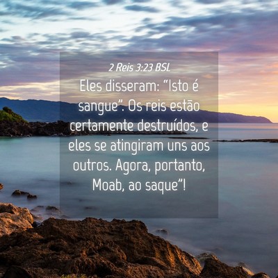 Picture 04 - 2 Reis 3:23 BSL - Eles disseram: “Isto é sangue”. Os reis - Bible Verse Picture