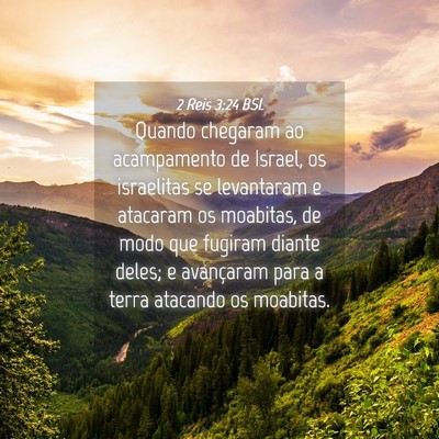 Picture 04 - 2 Reis 3:24 BSL - Quando chegaram ao acampamento de Israel, os - Bible Verse Picture