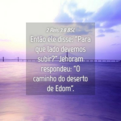 Picture 04 - 2 Reis 3:8 BSL - Então ele disse: “Para que lado devemos - Bible Verse Picture
