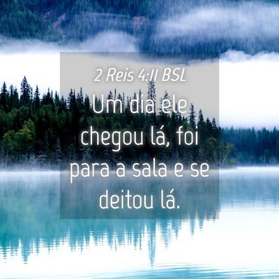 Picture 04 - 2 Reis 4:11 BSL - Um dia ele chegou lá, foi para a sala e se - Bible Verse Picture