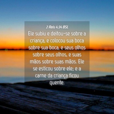 Picture 04 - 2 Reis 4:34 BSL - Ele subiu e deitou-se sobre a criança, e colocou - Bible Verse Picture
