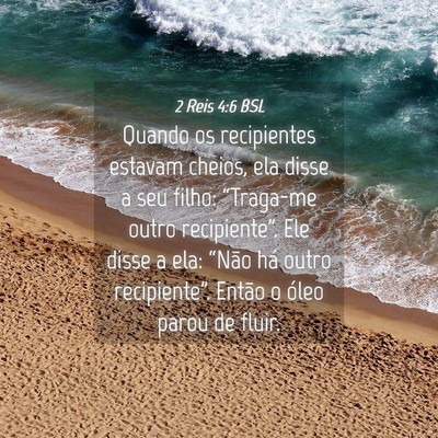 Picture 04 - 2 Reis 4:6 BSL - Quando os recipientes estavam cheios, ela disse a - Bible Verse Picture