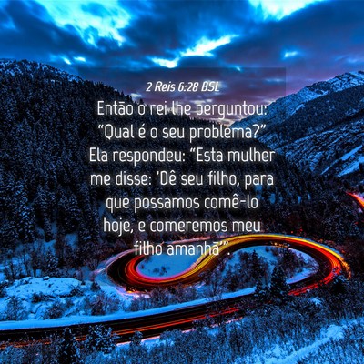 Picture 04 - 2 Reis 6:28 BSL - Então o rei lhe perguntou: “Qual é o seu - Bible Verse Picture