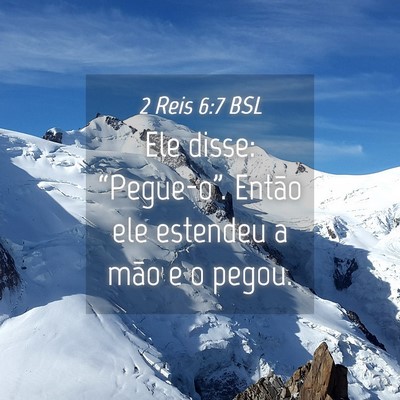 Picture 04 - 2 Reis 6:7 BSL - Ele disse: “Pegue-o”. Então ele estendeu a - Bible Verse Picture