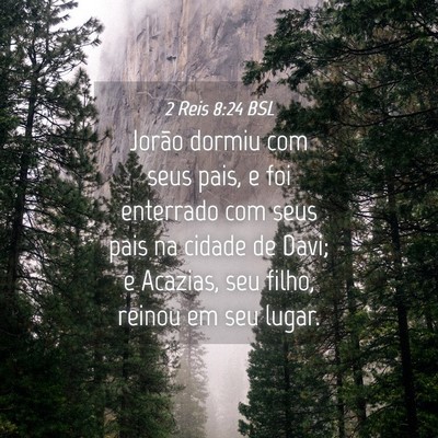 Picture 04 - 2 Reis 8:24 BSL - Jorão dormiu com seus pais, e foi enterrado com - Bible Verse Picture