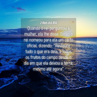 Picture 04 - 2 Reis 8:6 BSL - Quando o rei perguntou à mulher, ela lhe disse. - Bible Verse Picture