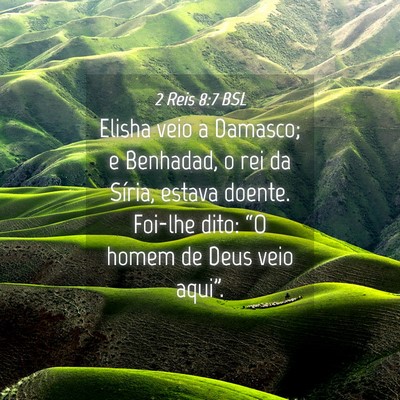 Picture 04 - 2 Reis 8:7 BSL - Elisha veio a Damasco; e Benhadad, o rei da - Bible Verse Picture