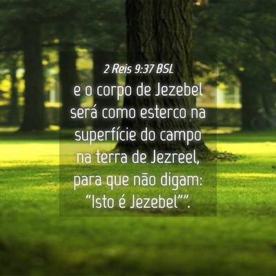 Picture 04 - 2 Reis 9:37 BSL - e o corpo de Jezebel será como esterco na - Bible Verse Picture