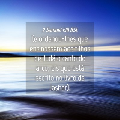 Picture 04 - 2 Samuel 1:18 BSL - (e ordenou-lhes que ensinassem aos filhos de - Bible Verse Picture