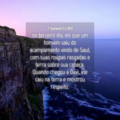 Picture 04 - 2 Samuel 1:2 BSL - no terceiro dia, eis que um homem saiu do - Bible Verse Picture