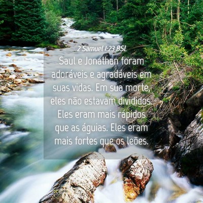 Picture 04 - 2 Samuel 1:23 BSL - Saul e Jonathan foram adoráveis e agradáveis em - Bible Verse Picture