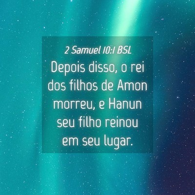 Picture 04 - 2 Samuel 10:1 BSL - Depois disso, o rei dos filhos de Amon morreu, e - Bible Verse Picture