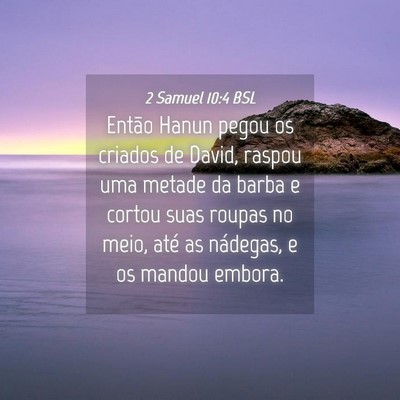 Picture 04 - 2 Samuel 10:4 BSL - Então Hanun pegou os criados de David, raspou - Bible Verse Picture